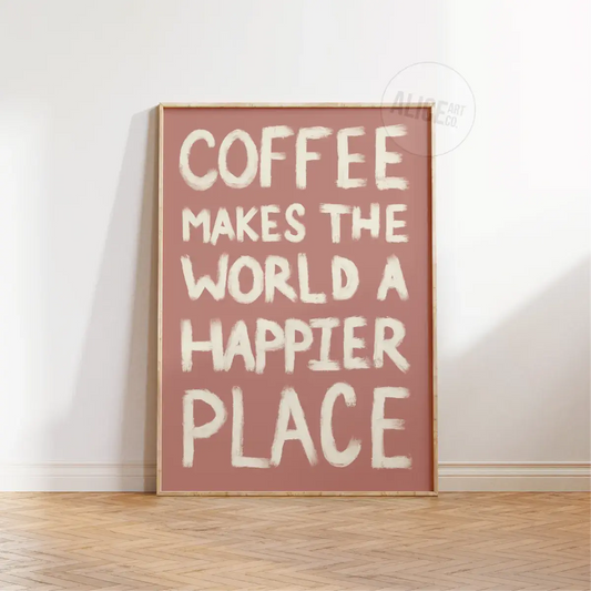 Pink 'Coffee Makes The World A Happier Place' Print Wall Art A5 AK Kin Garden Supplies